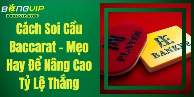 Cách soi cầu Baccarat