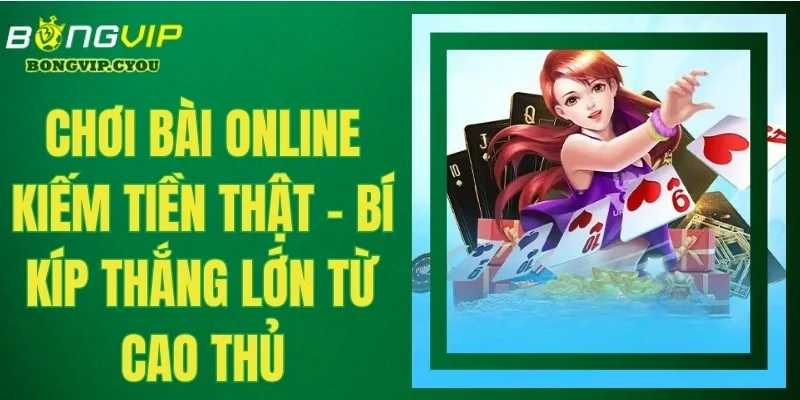 Chơi bài online kiếm tiền thật